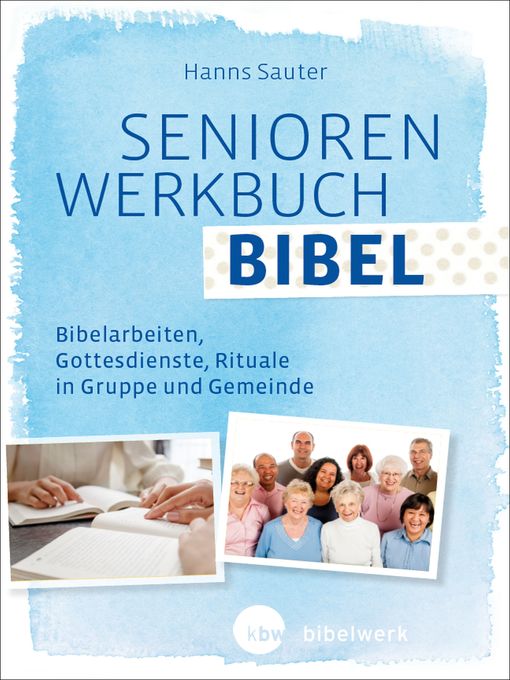 Title details for SeniorenWerkbuch Bibel by Hanns Sauter - Available